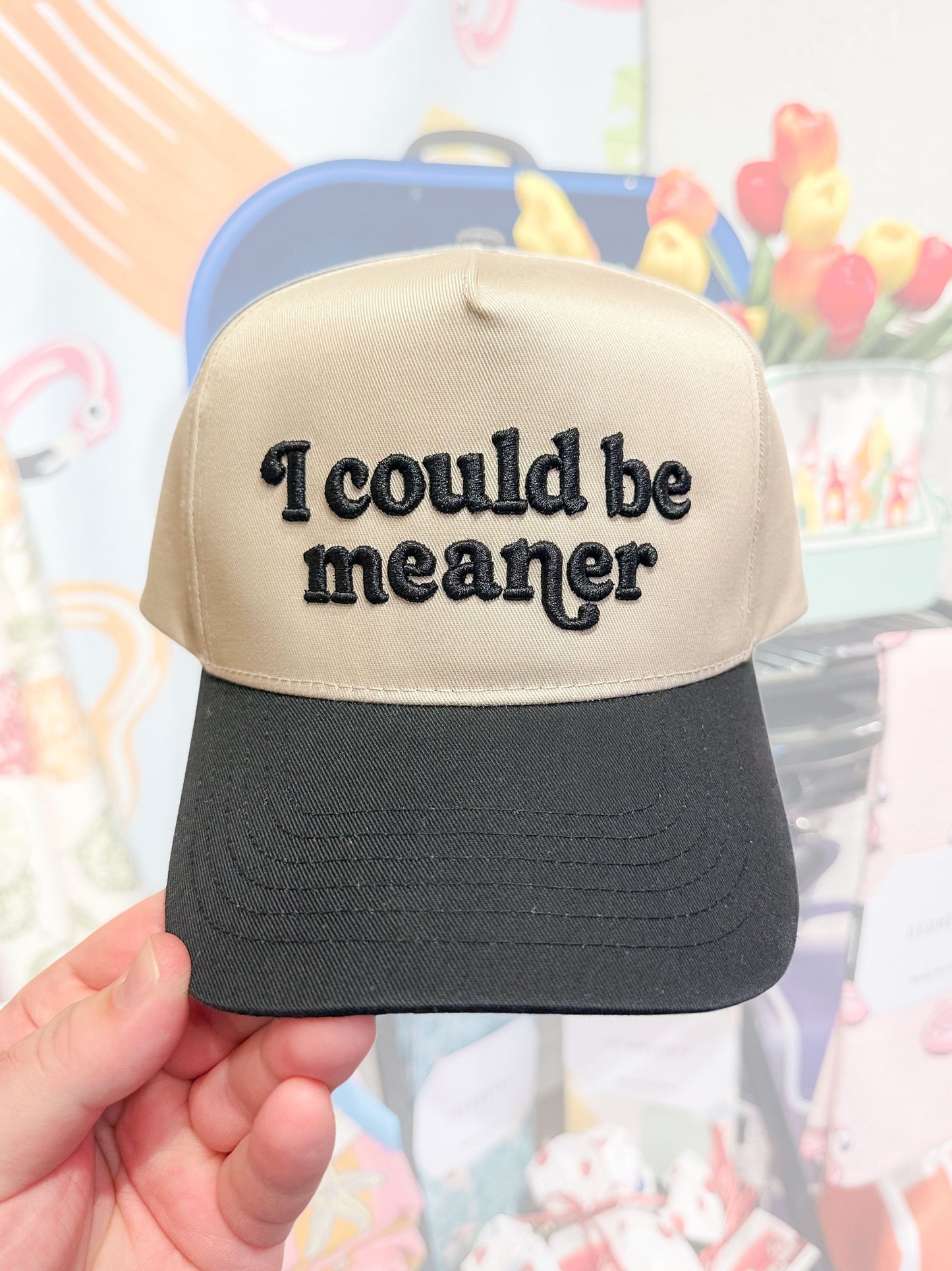 “I could be meaner” Puff Embroidered Hat