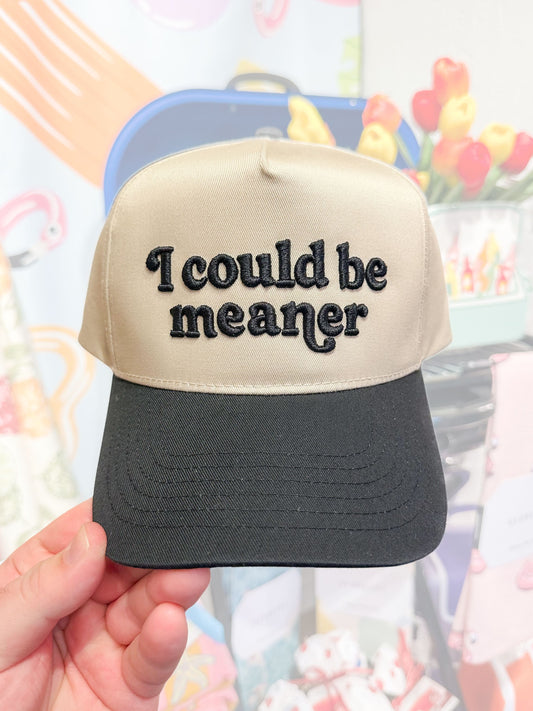 “I could be meaner” Puff Embroidered Hat